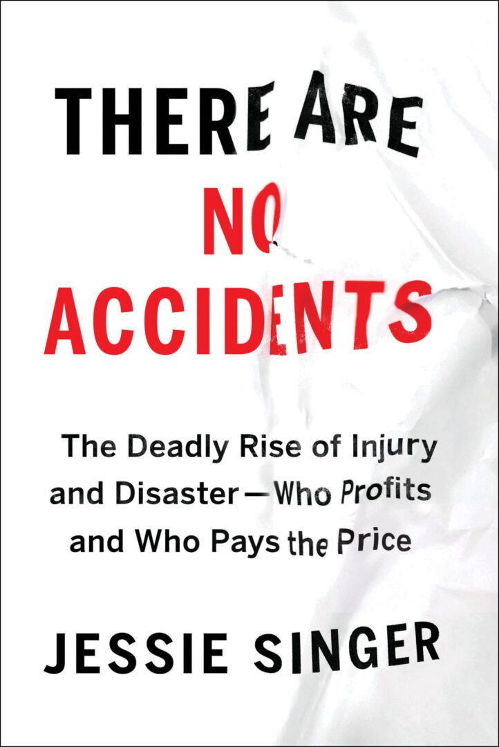 There are no accidents : the deadly rise of injury and disaster-who profits and who pays the price