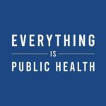 everything is public health